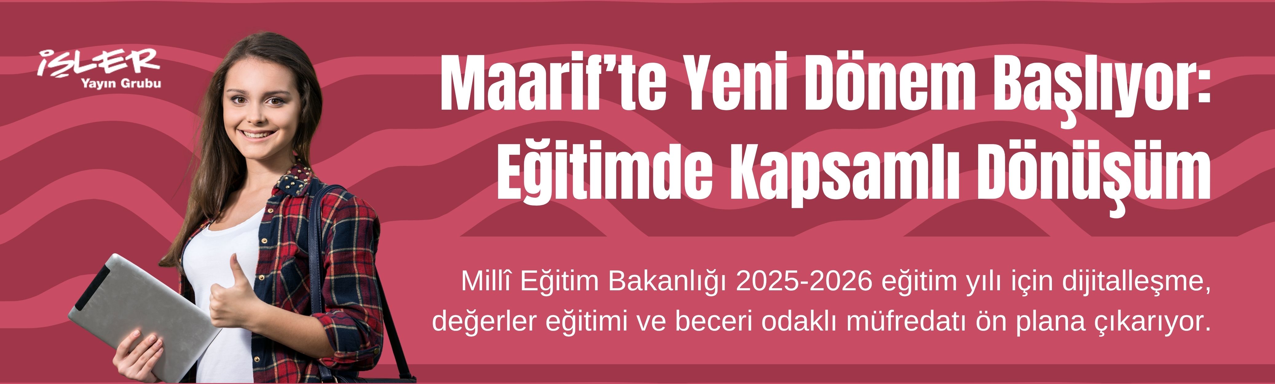 Maarif’te Yeni Dönem Başlıyor: Eğitimde Kapsamlı Dönüşüm